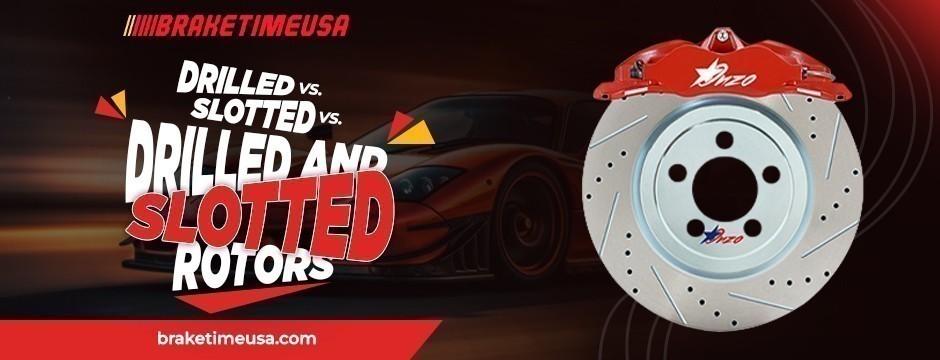 Comparing Brake Rotors: Drilled vs. Slotted vs. Drilled and Slotted
